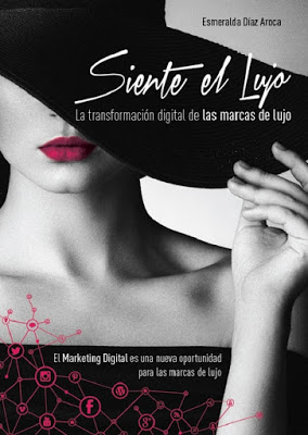 Siente el Lujo: la transformación digital de las marcas de lujo. By Esmeralda Diaz-Aroca