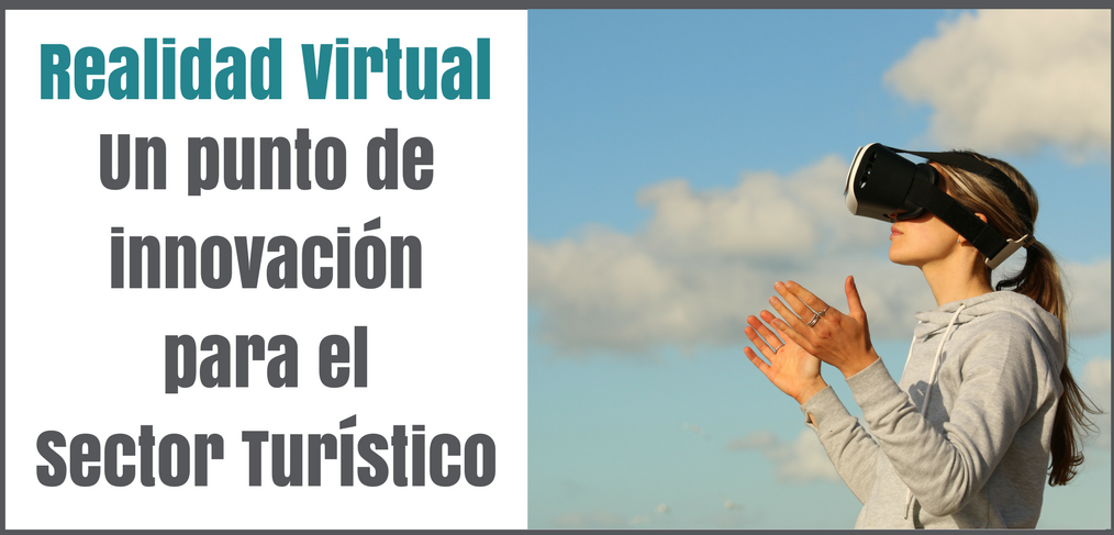 La Tecnología de la Realidad Virtual en el Sector del Turismo